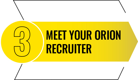MEET YOUR ORION RECRUITER