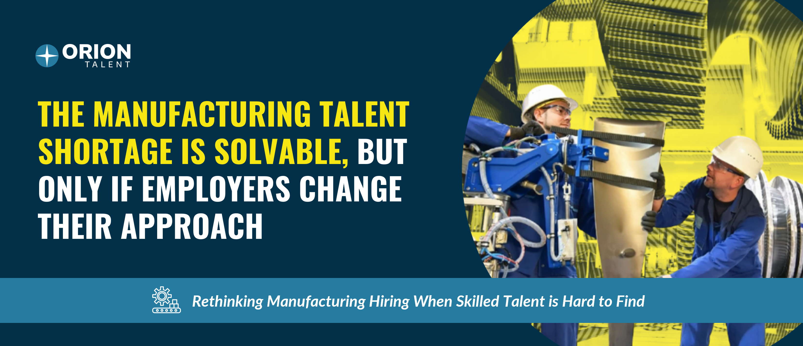 The Manufacturing Talent Shortage is Solvable, but Only if Employers ...