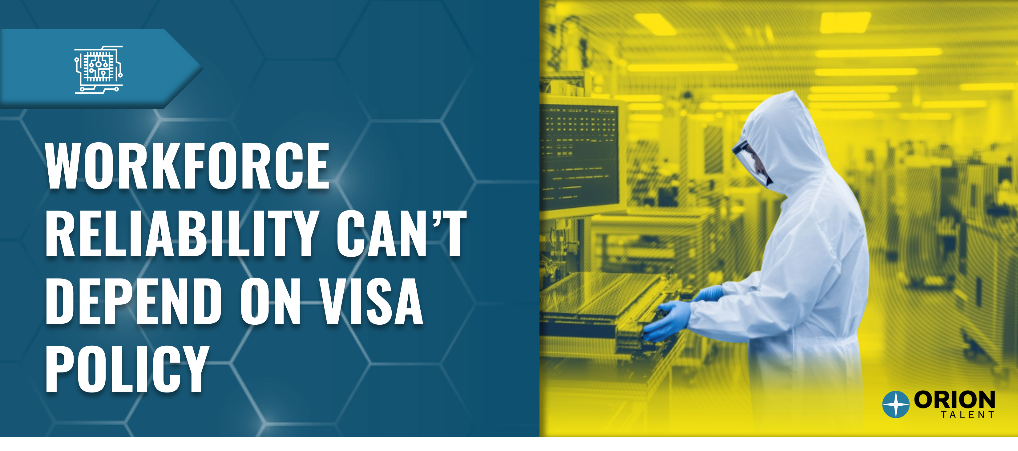 Workforce Reliability Can’t Depend on Visa Policy