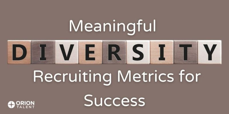 Meaningful Diversity Recruiting Metrics for Success