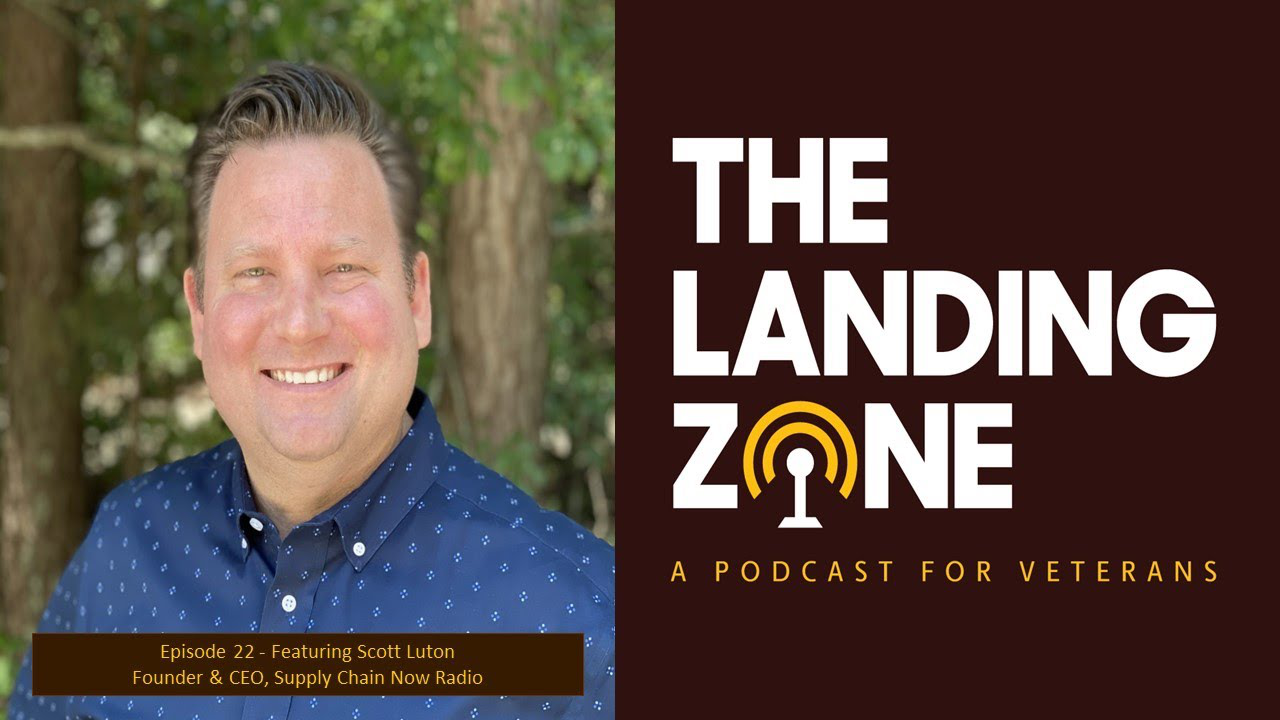 The Landing Zone Episode 22 Featuring Supply Chain Now CEO, Scott Luton